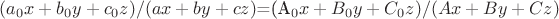 $(a_0x+b_0y+c_0z)/(ax+by+cz)$=(A_0x+B_0y+C_0z)/(Ax+By+Cz)