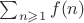$\sum_{n \geqslant 1}f(n)$
