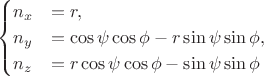 $$
\begin{cases}
n_x &= r, \\
n_y &= \cos \psi \cos \phi - r \sin \psi \sin \phi, \\
n_z &= r \cos \psi \cos \phi - \sin \psi \sin \phi
\end{cases}
$$