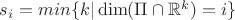 $s_i = min \{ k | \operatorname{dim}(\Pi \cap \mathbb{R}^k) = i\}$