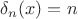 $\delta_n(x)=n$