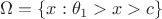 $\[\Omega  = \left\{ {x:{\theta _1} > x > c} \right\}\]$