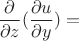 $$\frac{\partial }{\partial z}(\frac{\partial u}{\partial y})=$