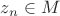 $z_n\in M$