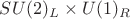 $SU(2)_{L}\times U(1)_{R}$