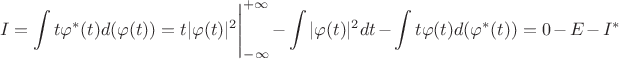 $$I=\int t\varphi^*(t)d(\varphi(t)) = 
t|\varphi(t)|^2\Bigg|_{-\infty}^{+\infty} - \int|\varphi(t)|^2dt - \int t \varphi(t)d(\varphi^*(t)) = 
0-E-I^*$$