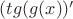 $(tg(g(x))'$