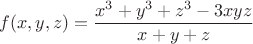 $$
f(x,y,z) = \frac{x^3+y^3+z^3-3xyz}{x+y+z}
$$