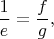 $\dfrac{1}{e}=\dfrac{f}{g},$