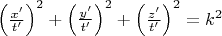 % MathType!MTEF!2!1!+-
% feaagaart1ev2aqatCvAUfeBSjuyZL2yd9gzLbvyNv2CaerbuLwBLn
% hiov2DGi1BTfMBaeXatLxBI9gBaerbd9wDYLwzYbItLDharqqtubsr
% 4rNCHbGeaGqiVu0Je9sqqrpepC0xbbL8F4rqqrFfpeea0xe9Lq-Jc9
% vqaqpepm0xbba9pwe9Q8fs0-yqaqpepae9pg0FirpepeKkFr0xfr-x
% fr-xb9adbaqaaeGaciGaaiaabeqaamaabaabaaGcbaWaaeWaaeaada
% WcaaqaaiaadIhacaGGNaaabaGaamiDaiaacEcaaaaacaGLOaGaayzk
% aaWaaWbaaSqabeaacaaIYaaaaOGaey4kaSYaaeWaaeaadaWcaaqaai
% aadMhacaGGNaaabaGaamiDaiaacEcaaaaacaGLOaGaayzkaaWaaWba
% aSqabeaacaaIYaaaaOGaey4kaSYaaeWaaeaadaWcaaqaaiaadQhaca
% GGNaaabaGaamiDaiaacEcaaaaacaGLOaGaayzkaaWaaWbaaSqabeaa
% caaIYaaaaOGaeyypa0Jaam4AamaaCaaaleqabaGaaGOmaaaaaaa!4C1C!
$\left( {\frac{{x'}}
{{t'}}} \right)^2  + \left( {\frac{{y'}}
{{t'}}} \right)^2  + \left( {\frac{{z'}}
{{t'}}} \right)^2  = k^2 $