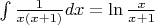 $\int \frac{1}{x(x+1)} dx=\ln{\frac{x}{x+1}}$