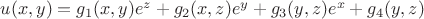 $u(x,y)=g_1(x,y)e^z+g_2(x,z)e^y+g_3(y,z)e^x+g_4(y,z)$