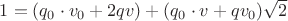 $1=(q_0 \cdot v_0+2qv)+(q_0\cdot v + qv_0)\sqrt{2}$