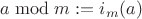 $a \bmod m := i_m(a)$