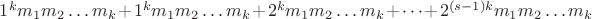 $1^km_1m_2\dots m_k+1^km_1m_2\dots m_k+2^km_1m_2\dots m_k+\dots+2^{(s-1)k}m_1m_2\dots m_k$