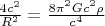 $\frac{4{c}^{2}}{{R}^{2}}=\frac{8{\pi }^{2}G{c}^{2}\rho }{{c}^{4}}$