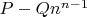 $P-Qn^{n-1}$