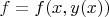 $f=f(x, y(x))$