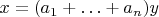 $x = (a_1 + \ldots + a_n)y$