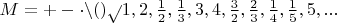 $M = +  -  \cdot  \backslash  (  )  \sqrt{}  1, 2, \frac{1}{2}, \frac{1}{3}, 3, 4, \frac{3}{2}, \frac{2}{3}, \frac{1}{4}, \frac{1}{5}, 5,...$