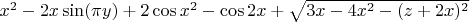 $x^2-2x \sin (\pi y)+2 \cos x^2 - \cos 2x + \sqrt{3x-4x^2-(z+2x)^2}$