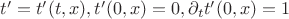 $t' = t'(t,x), t'(0,x)=0, \partial_t t'(0,x)= 1$