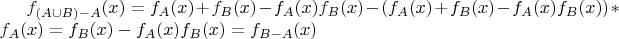 $f_{(A\cup B)-A}(x) = f_A(x)+f_B(x)-f_A(x)f_B(x)-(f_A(x)+f_B(x)-f_A(x)f_B(x))*f_A(x) = f_B(x)-f_A(x)f_B(x) = f_{B-A}(x)$