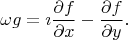 $$
            \omega g = \imath \frac{\partial f}{\partial x} - \frac{\partial f}{\partial y}.
$$