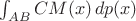 $\int_{AB} CM(x)\,dp(x)$