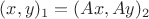 $(x,y)_1=(Ax,Ay)_2$
