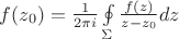 $\[f({z_0}) = \frac{1}{{2\pi i}}\oint\limits_\Sigma  {\frac{{f(z)}}{{z - {z_0}}}dz} \]$