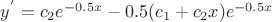 $\[{y^'} = {c_2}{e^{ - 0.5x}} - 0.5({c_1} + {c_2}x){e^{ - 0.5x}}\]$