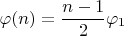 $$\varphi(n)=\frac{n-1}{2}\varphi_1$$