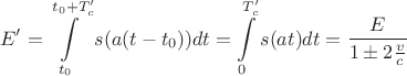 $$E'=\int\limits_{t_0}^{t_0+T'_c}s(a(t-t_0))dt=\int\limits_{0}^{T'_c}s(at)dt=\frac E {{1\pm2\frac{v}{c}}}$$