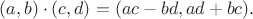 $$(a, b) \cdot (c, d) = (ac - bd, ad + bc).$$