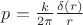 $ p= \frac{k}{2 \pi} \frac{ \delta (r)}{r}$