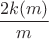 $\dfrac {2k(m)}{m}$