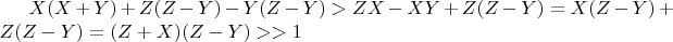 $X(X+Y) + Z(Z-Y)-Y(Z-Y) > ZX-XY + Z(Z-Y) =X(Z-Y) +Z(Z-Y) =(Z+X)(Z-Y)>>1$