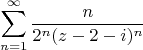 % MathType!MTEF!2!1!+-
% feaagaart1ev2aaatCvAUfeBSjuyZL2yd9gzLbvyNv2CaerbuLwBLn
% hiov2DGi1BTfMBaeXatLxBI9gBqnfaruWqVvNCPvMCG4uz3bqee0ev
% GueE0jxyaibaieYlf9irVeeu0dXdh9vqqj-hEeeu0xXdbba9frFj0-
% OqFfea0dXdd9vqaq-JfrVkFHe9pgea0dXdar-Jb9hs0dXdbPYxe9vr
% 0-vr0-vqpWqaaeaabiGaciaacaqabeaadaqaaqaaaOqaamaaqahaba
% WaaSaaaeaacaWGUbaabaGaaGOmamaaCaaaleqabaGaamOBaaaakiaa
% cIcacaWG6bGaeyOeI0IaaGOmaiabgkHiTiaadMgacaGGPaWaaWbaaS
% qabeaacaWGUbaaaaaaaeaacaWGUbGaeyypa0JaaGymaaqaaiabg6Hi
% LcqdcqGHris5aaaa!46D1!
\[
\sum\limits_{n = 1}^\infty  {\frac{n}
{{2^n (z - 2 - i)^n }}} 
\]