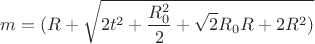 $$m=(R+\sqrt{2t^2+\frac{R_{0}^2}{2}+\sqrt{2}R_{0}R+2R^2)}$$
