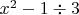 $x^2-1\div 3$