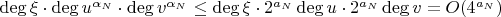 $\deg\xi\cdot\deg u^{\alpha_N}\cdot\deg v^{\alpha_N}\le\deg\xi\cdot2^{a_N}\deg u\cdot2^{a_N}\deg v=O(4^{a_N})$