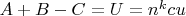 $A+B-C=U=n^kcu$