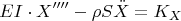 \[
EI \cdot X'''' - \rho S\ddot X = K_X 
\]