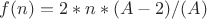 $f(n) = 2*n*(A-2)/(A)$