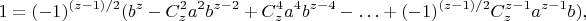 $$
 1=(-1)^{(z-1)/2}(b^z-C_z^2a^2b^{z-2}+C_z^4a^4b^{z-4}-\ldots+
 (-1)^{(z-1)/2}C_z^{z-1}a^{z-1}b),
 $$