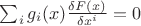 $\sum_{i}g_i(x) \frac{\delta F(x)}{\delta x^i}=0$ $\sum_{i}g_i(x) \frac{\delta F(x)}{\delta x^i}=0$