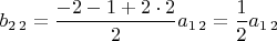 $b_{2\,2}=\dfrac{-2-1+2\cdot2}{2}a_{1\,2}=\dfrac{1}{2}a_{1\,2}$
