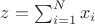 $z=\sum_{i=1}^Nx_i$
