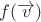 $f(\overrightarrow{v})$